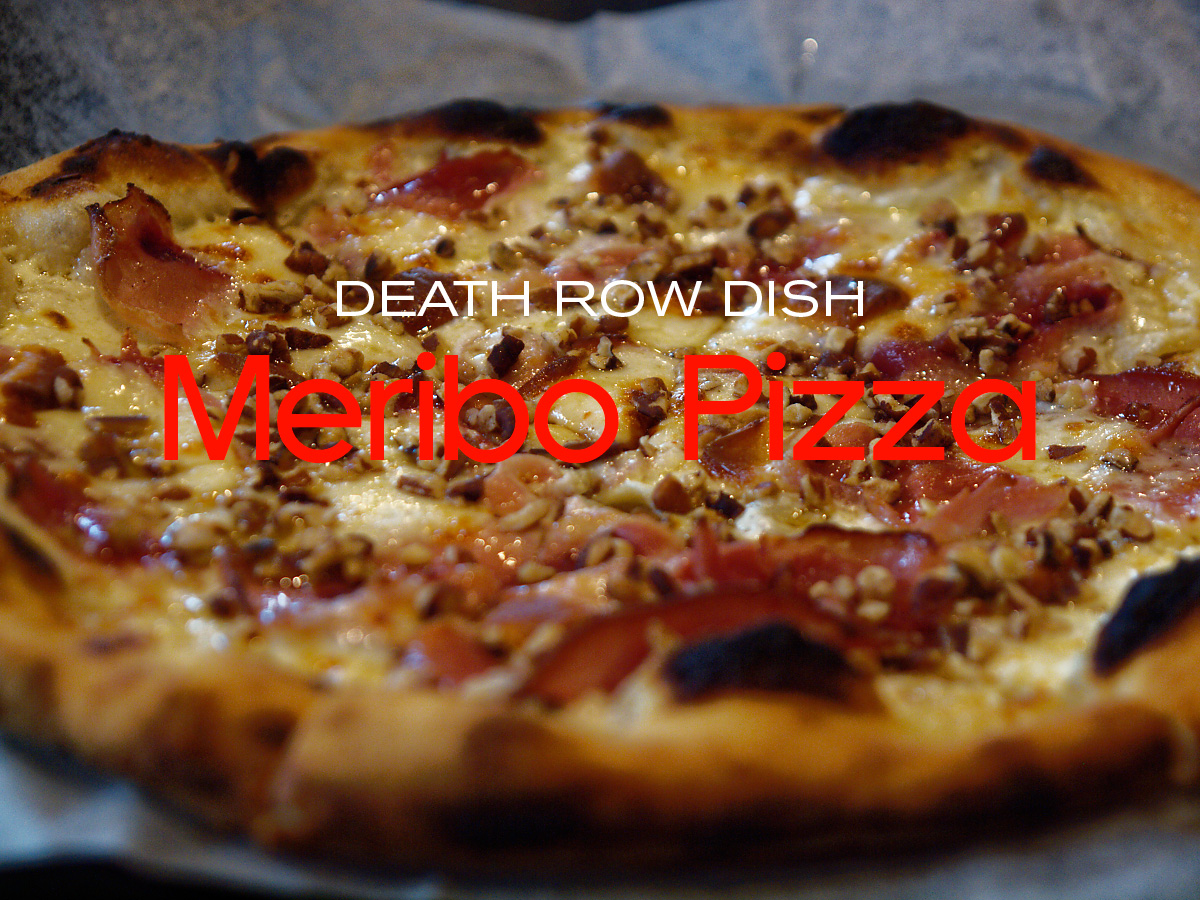 Death Row Dish — Meribo Pizza